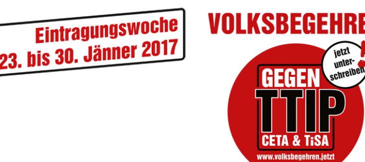 Volksbegehren Gemeinsam gegen TTIP - CETA - TISA. Eintragungswoche 23.-30.1.2017