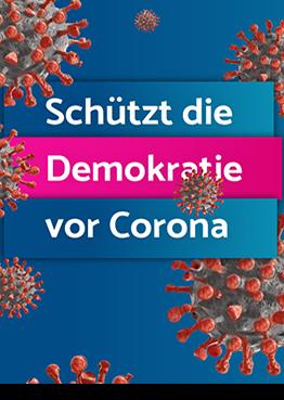 Schützt die Demokratie vor Corona!